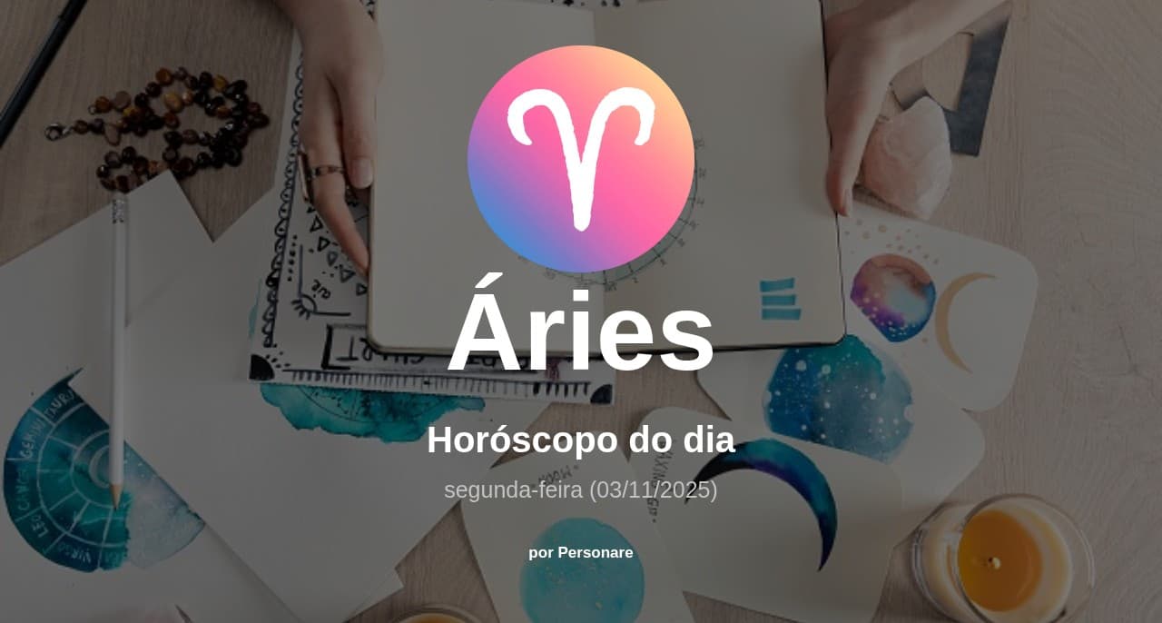Áries: Horóscopo do dia (segunda-feira, 03/11/2025)