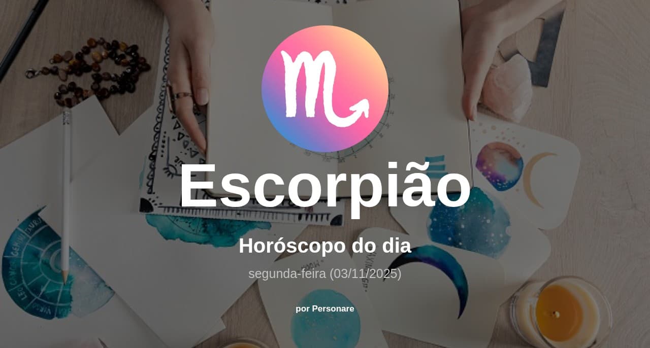 Escorpião: Horóscopo do dia (segunda-feira, 03/11/2025)